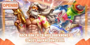 Hack bắn cá hiệu quả tại open88