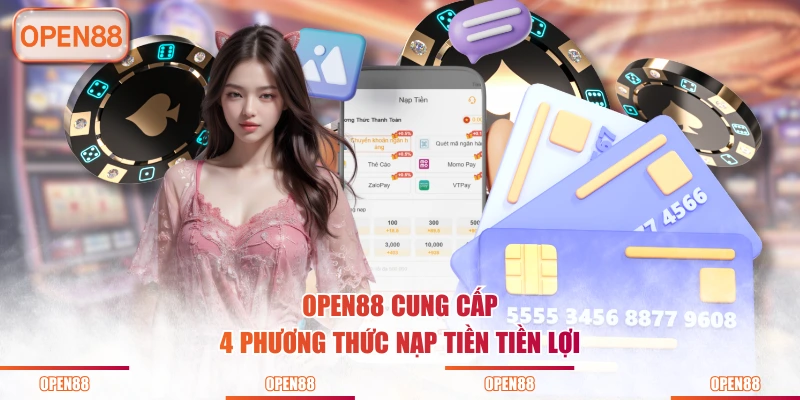 OPEN88 cung cấp 4 phương thức nạp tiền tiền lợi